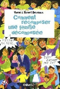 Comment recomposer une famille décomposée - Marie Deveaux