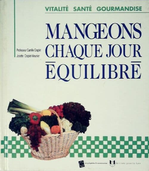 Mangeons chaque jour équilibré - Josette Craplet-Meunier